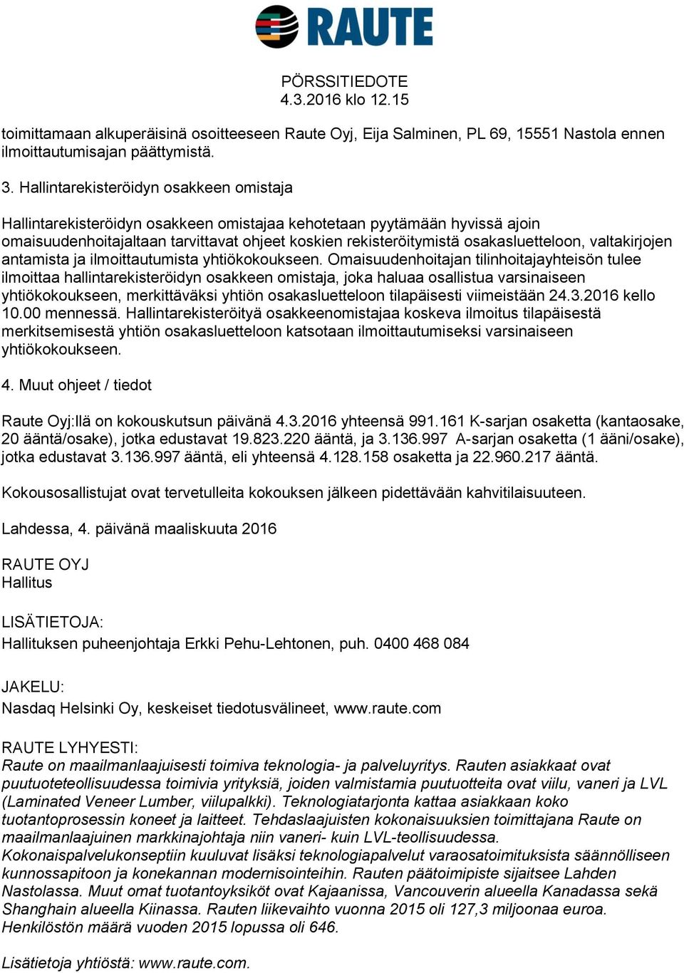 osakasluetteloon, valtakirjojen antamista ja ilmoittautumista yhtiökokoukseen.