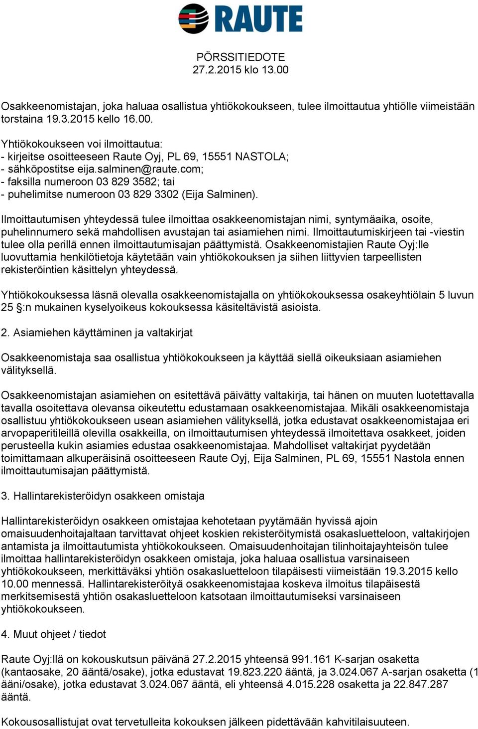 com; - faksilla numeroon 03 829 3582; tai - puhelimitse numeroon 03 829 3302 (Eija Salminen).