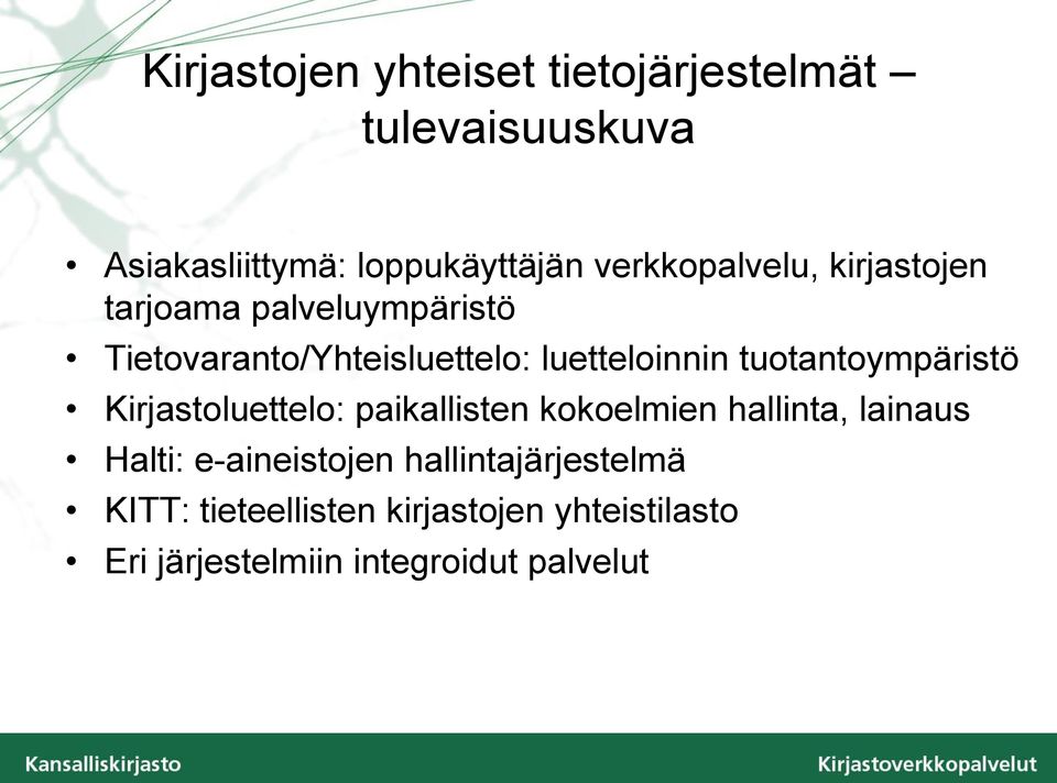 tuotantoympäristö Kirjastoluettelo: paikallisten kokoelmien hallinta, lainaus Halti: