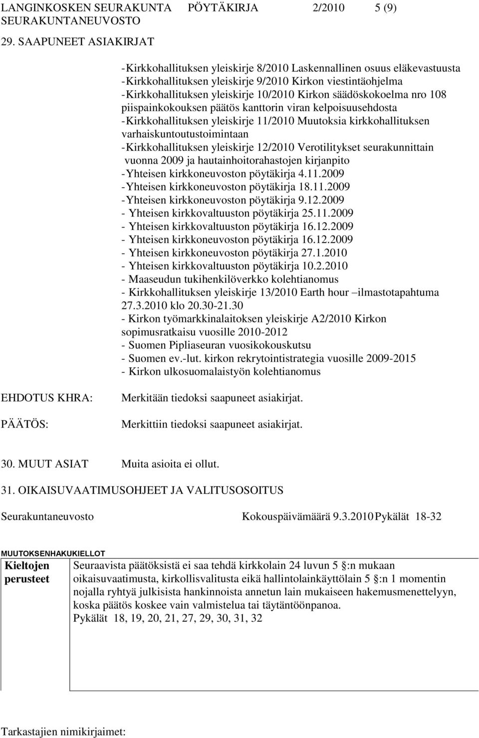 Kirkon säädöskokoelma nro 108 piispainkokouksen päätös kanttorin viran kelpoisuusehdosta - Kirkkohallituksen yleiskirje 11/2010 Muutoksia kirkkohallituksen varhaiskuntoutustoimintaan -