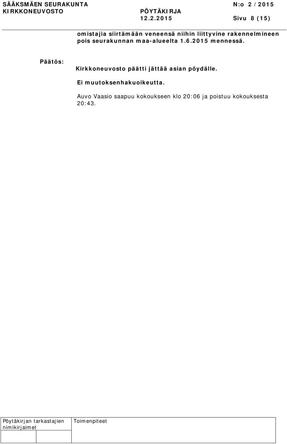 2015 mennessä. Kirkkoneuvosto päätti jättää asian pöydälle.