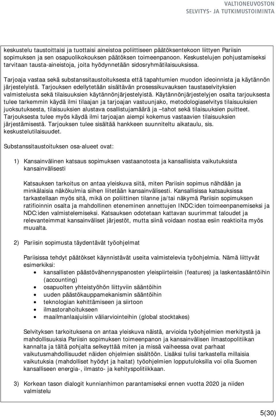 Tarjoaja vastaa sekä substanssitaustoituksesta että tapahtumien muodon ideoinnista ja käytännön järjestelyistä.