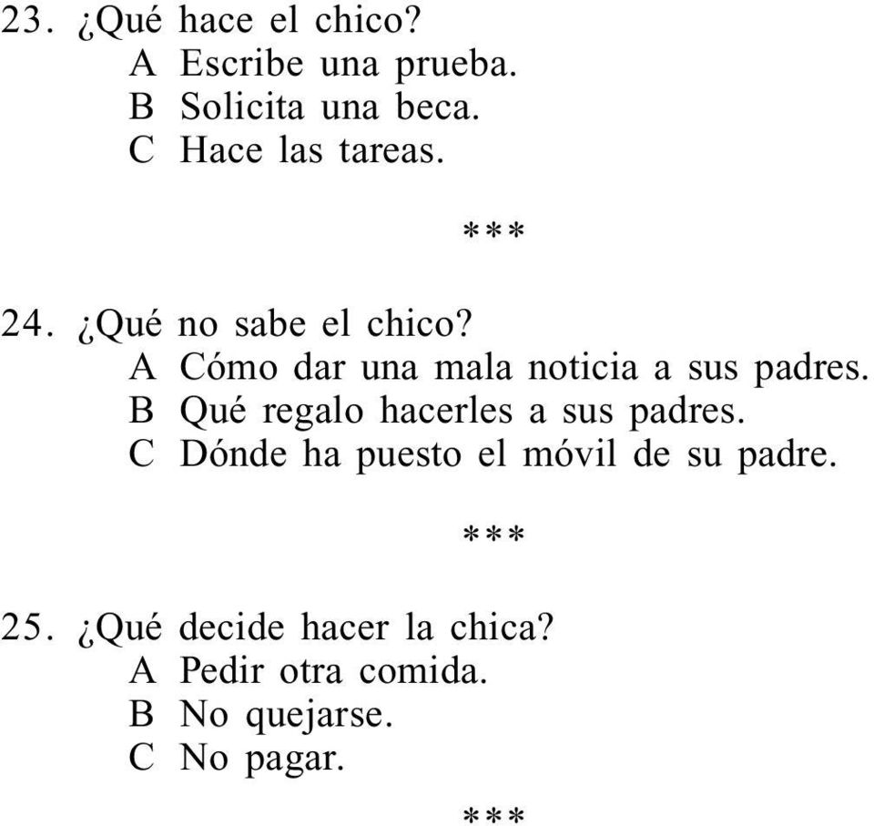 A Cómo dar una mala noticia a sus padres. B Qué regalo hacerles a sus padres.