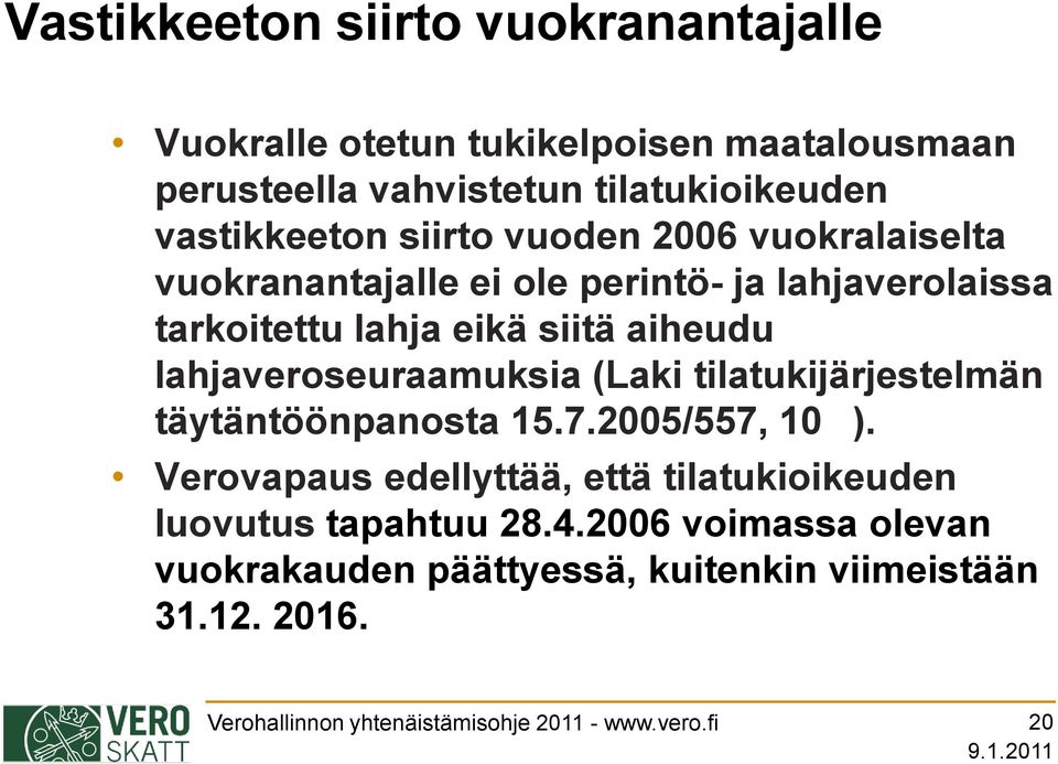 lahjaveroseuraamuksia (Laki tilatukijärjestelmän täytäntöönpanosta 15.7.2005/557, 10 ).