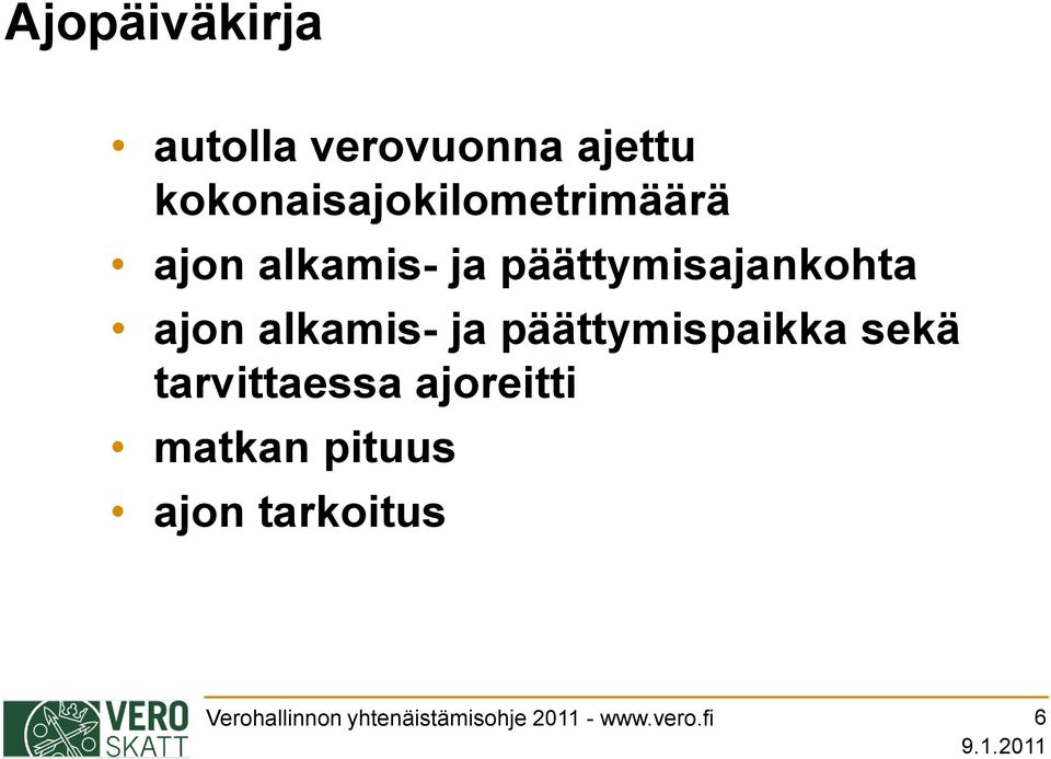 päättymisajankohta ajon alkamis- ja päättymispaikka sekä