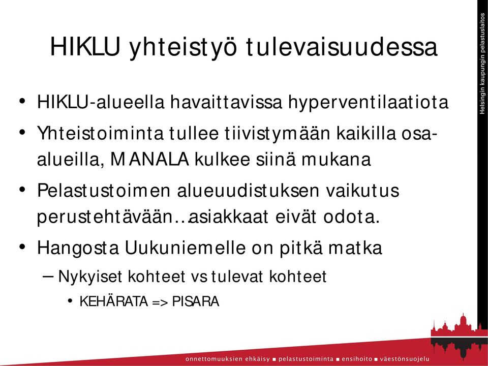 Pelastustoimen alueuudistuksen vaikutus perustehtävään asiakkaat eivät odota.