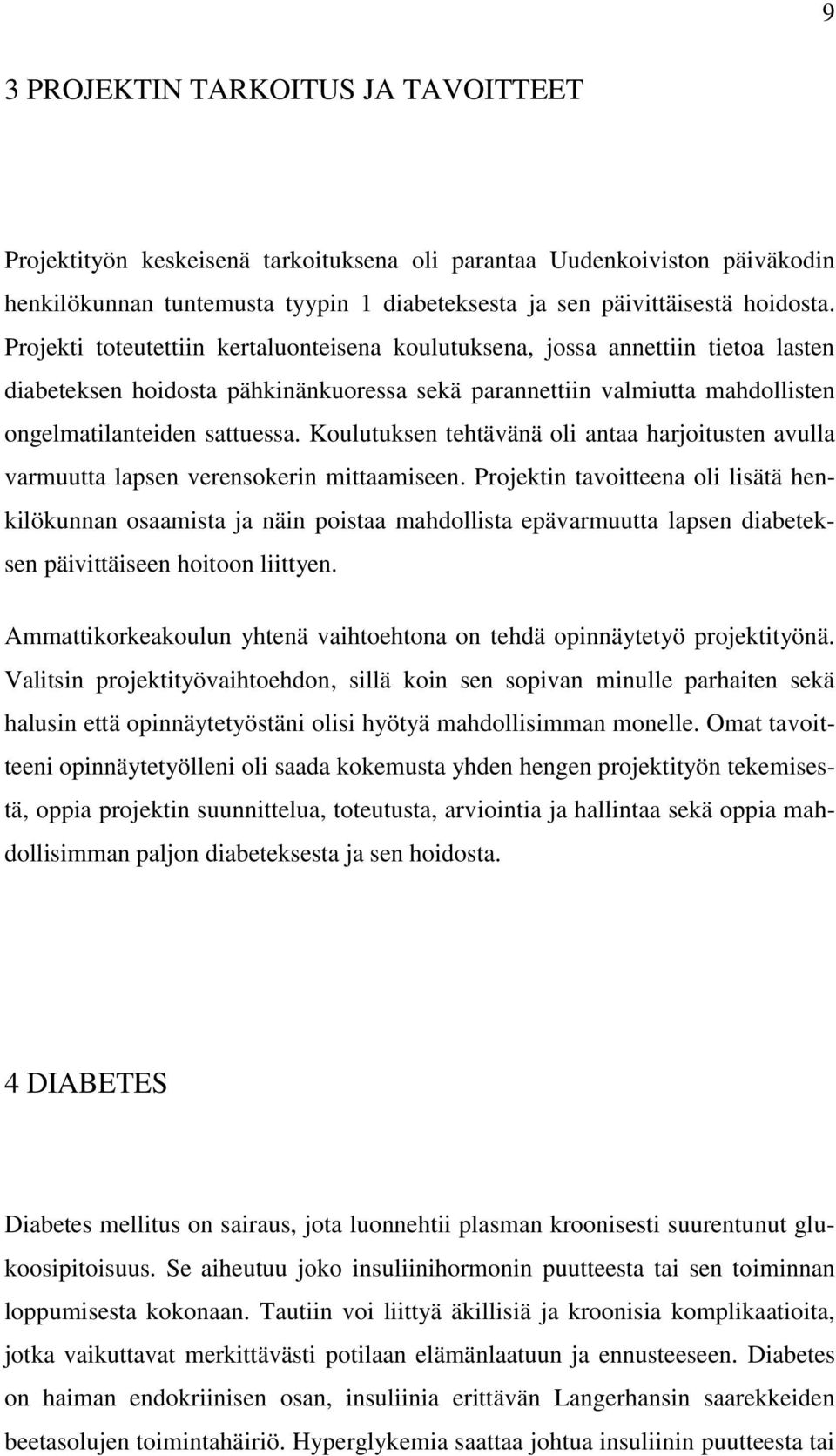 Koulutuksen tehtävänä oli antaa harjoitusten avulla varmuutta lapsen verensokerin mittaamiseen.