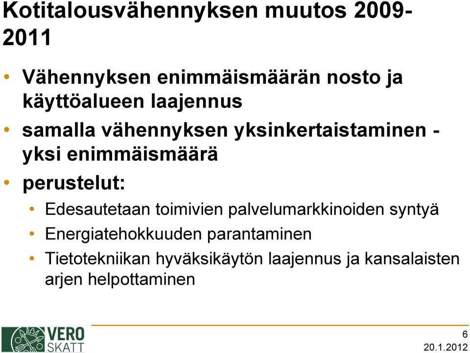 enimmäismäärä perustelut: Edesautetaan toimivien palvelumarkkinoiden syntyä