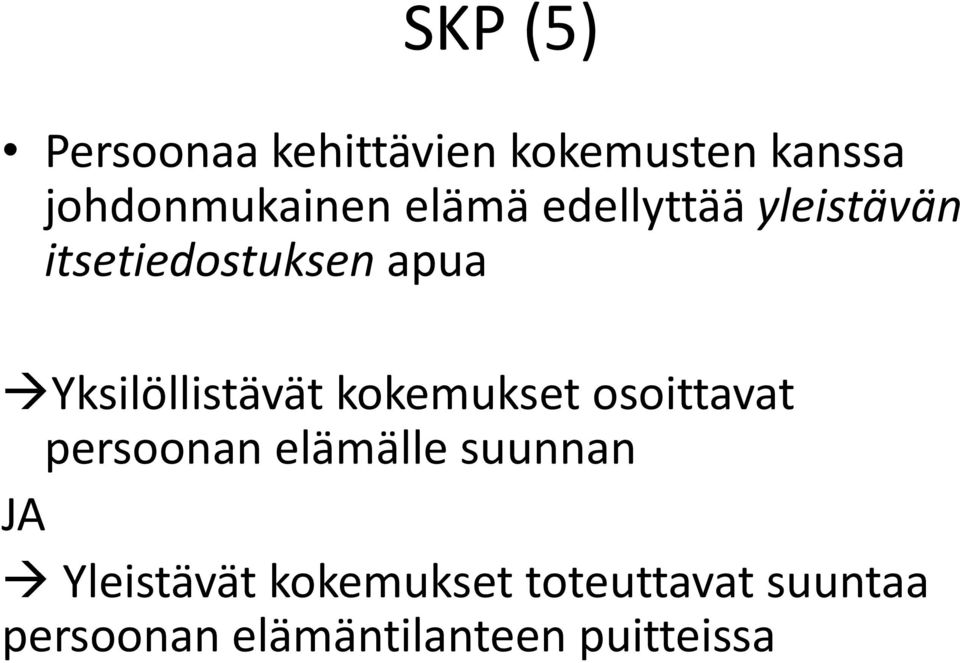 Yksilöllistävät kokemukset osoittavat persoonan elämälle suunnan