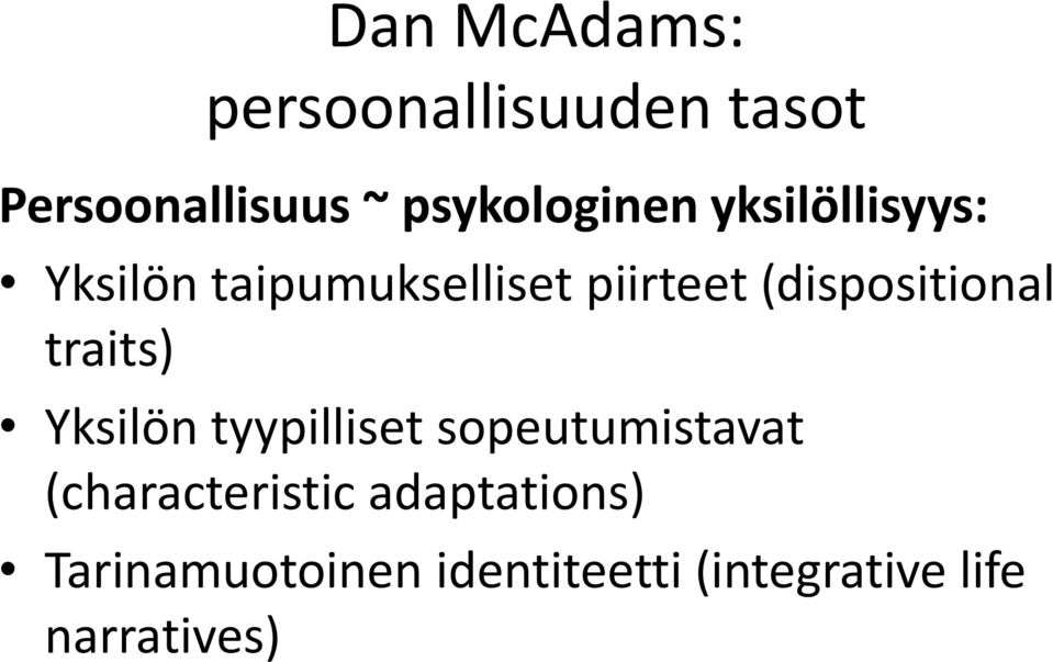 (dispositional traits) Yksilön tyypilliset sopeutumistavat