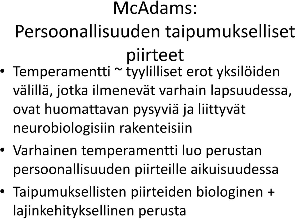 liittyvät neurobiologisiin rakenteisiin Varhainen temperamentti luo perustan