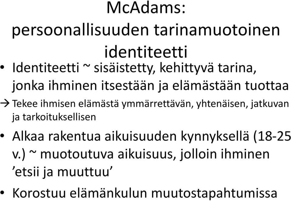 yhtenäisen, jatkuvan ja tarkoituksellisen Alkaa rakentua aikuisuuden kynnyksellä (18-25 v.