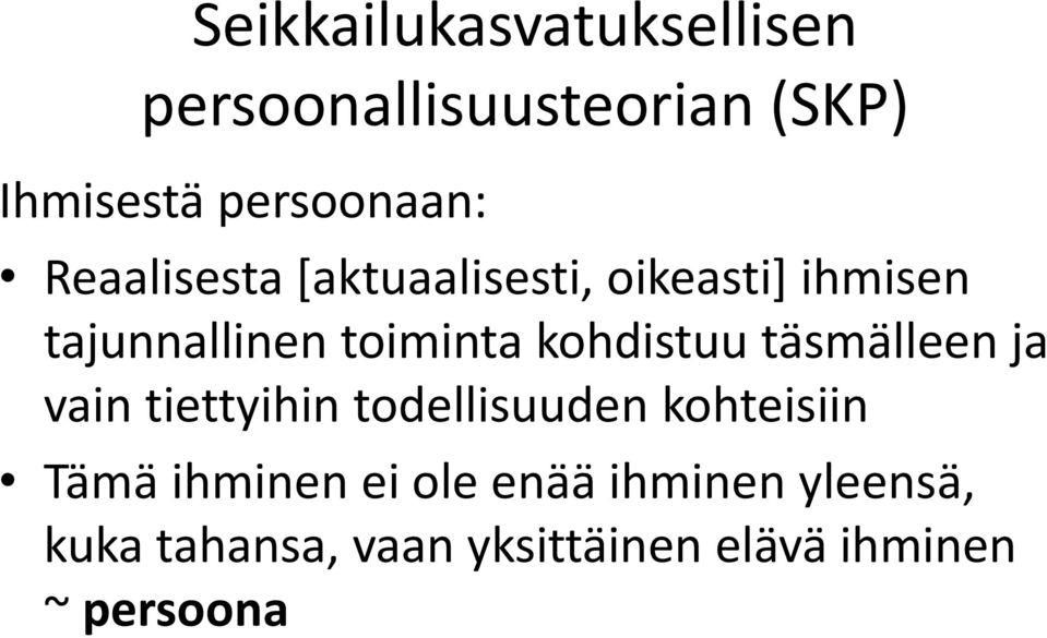 kohdistuu täsmälleen ja vain tiettyihin todellisuuden kohteisiin Tämä