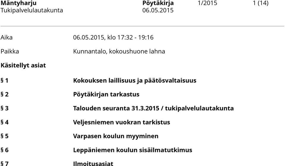 laillisuus ja päätösvaltaisuus 2 Pöytäkirjan tarkastus 3 