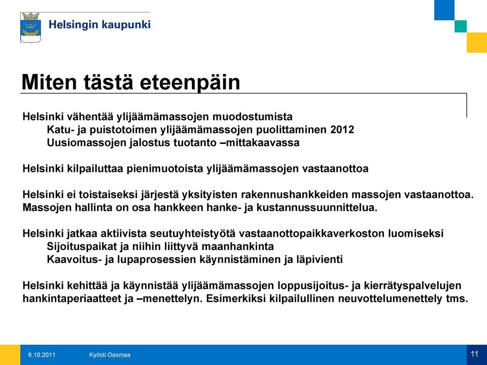 Massojen hallinta on osa hankkeen hanke- ja kustannussuunnittelua.