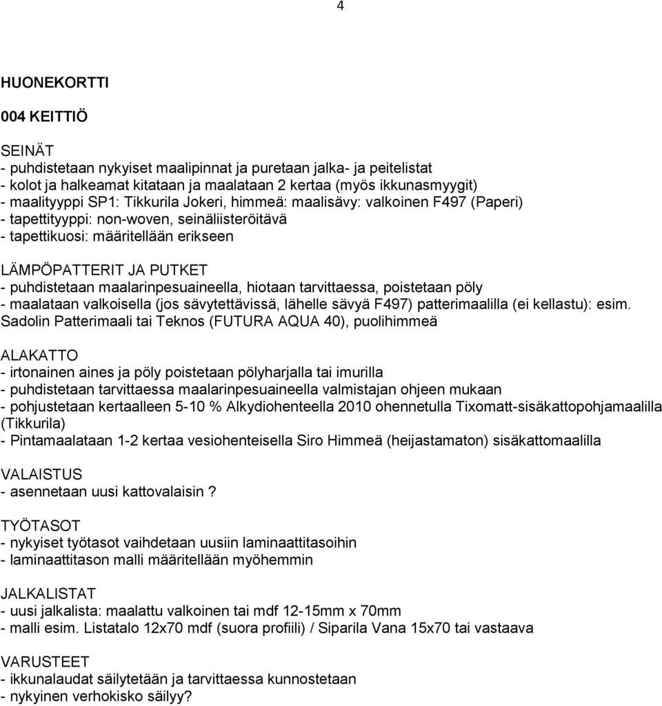 TYÖTASOT - nykyiset työtasot vaihdetaan uusiin laminaattitasoihin