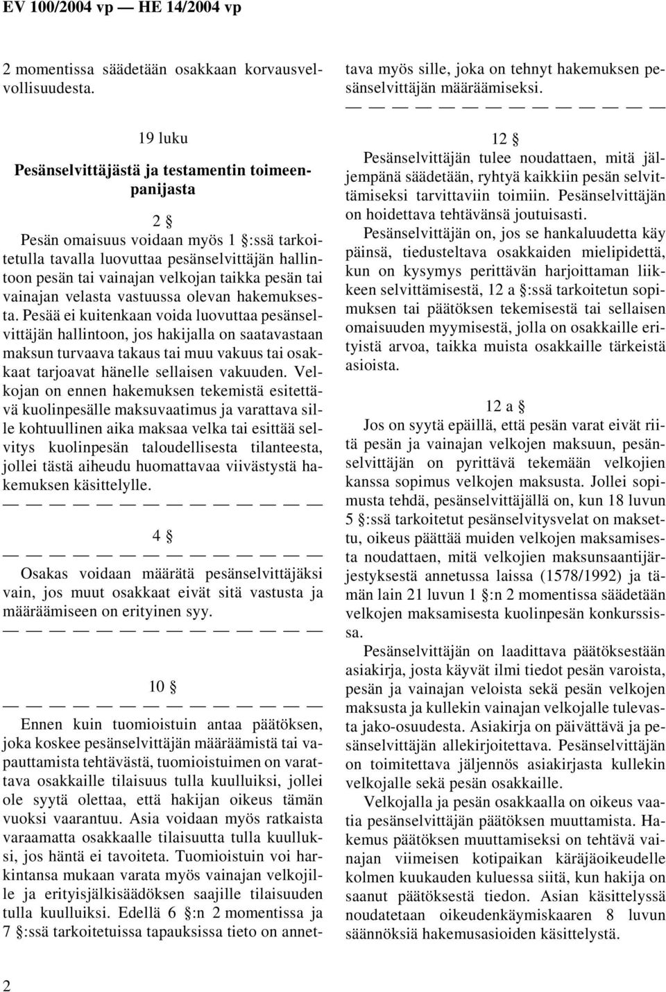 tai vainajan velasta vastuussa olevan hakemuksesta.