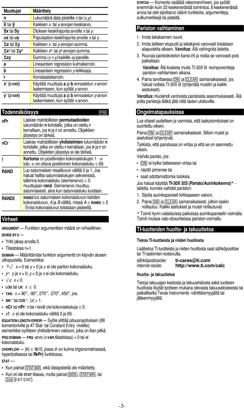 a Lineaarisen regression kulmakerroin. b Lineaarisen regression y-leikkaaja. r Korrelaatiokerroin. x (2-VAR) Käyttää muuttujia a ja b ennustetun x-arvon laskemiseen, kun syötät y-arvon.