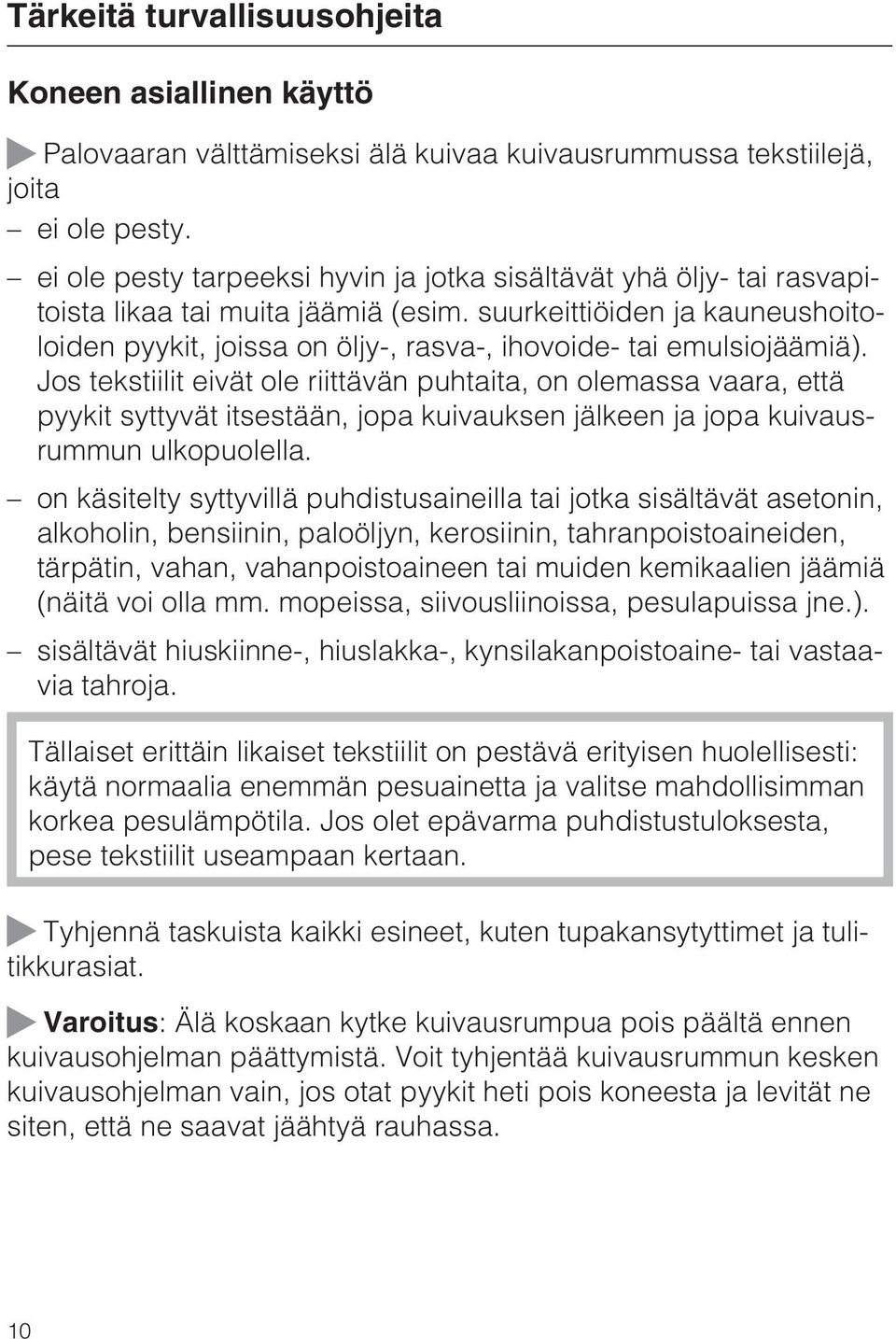 suurkeittiöiden ja kauneushoitoloiden pyykit, joissa on öljy-, rasva-, ihovoide- tai emulsiojäämiä).