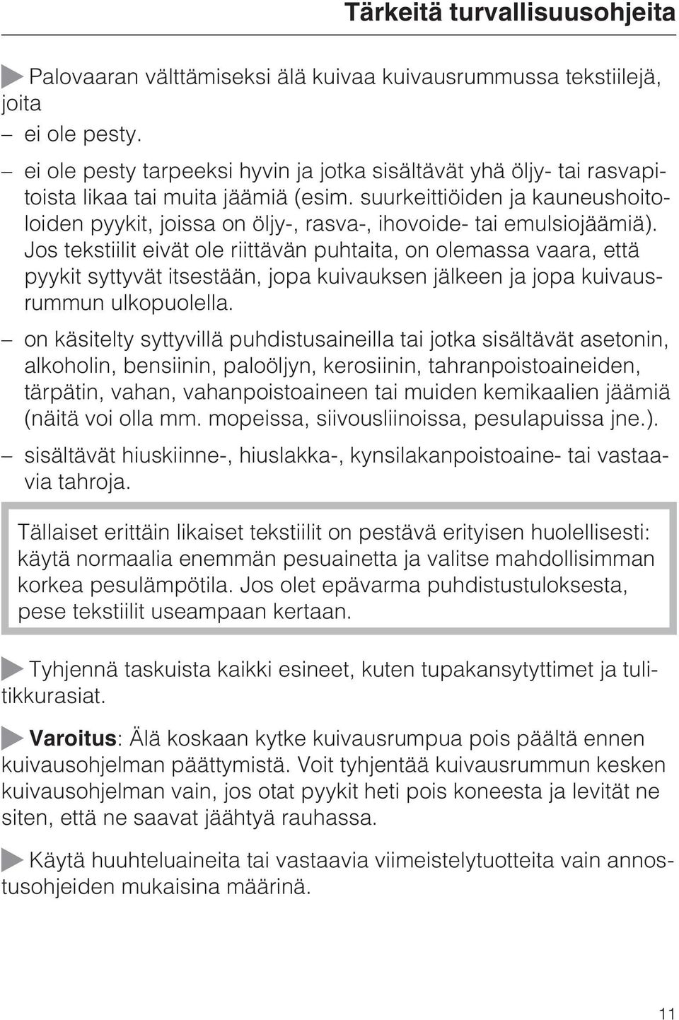 suurkeittiöiden ja kauneushoitoloiden pyykit, joissa on öljy-, rasva-, ihovoide- tai emulsiojäämiä).