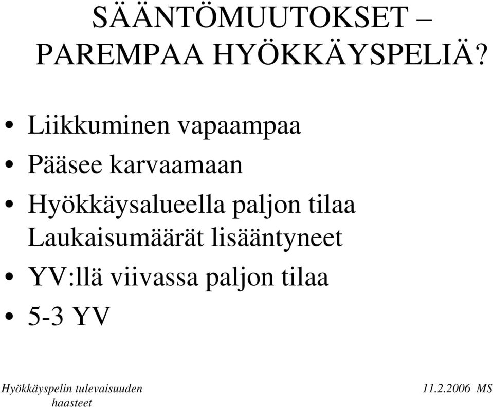 Hyökkäysalueella paljon tilaa