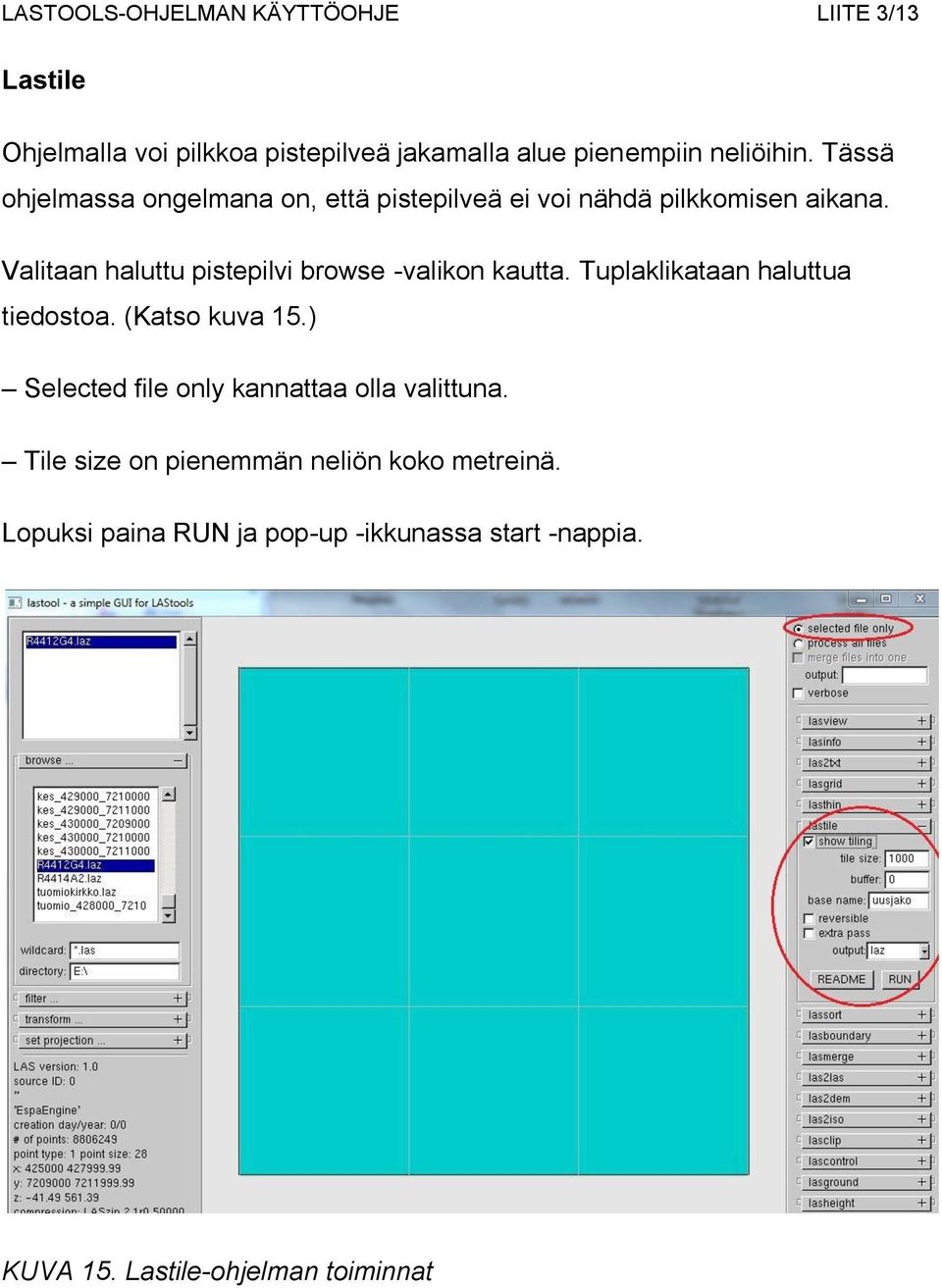 Valitaan haluttu pistepilvi browse -valikon kautta. Tuplaklikataan haluttua tiedostoa. (Katso kuva 15.