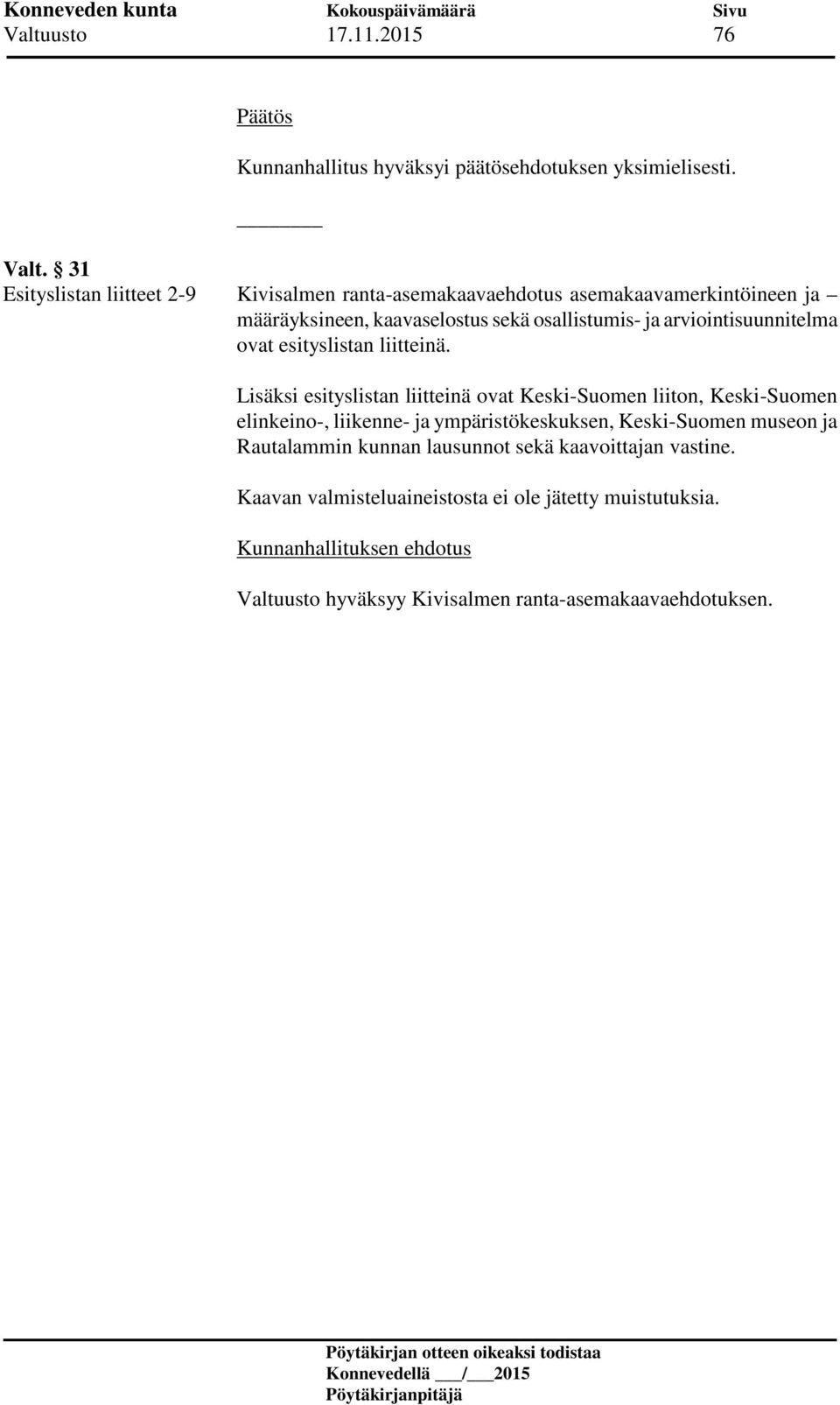 ja arviointisuunnitelma ovat esityslistan liitteinä.