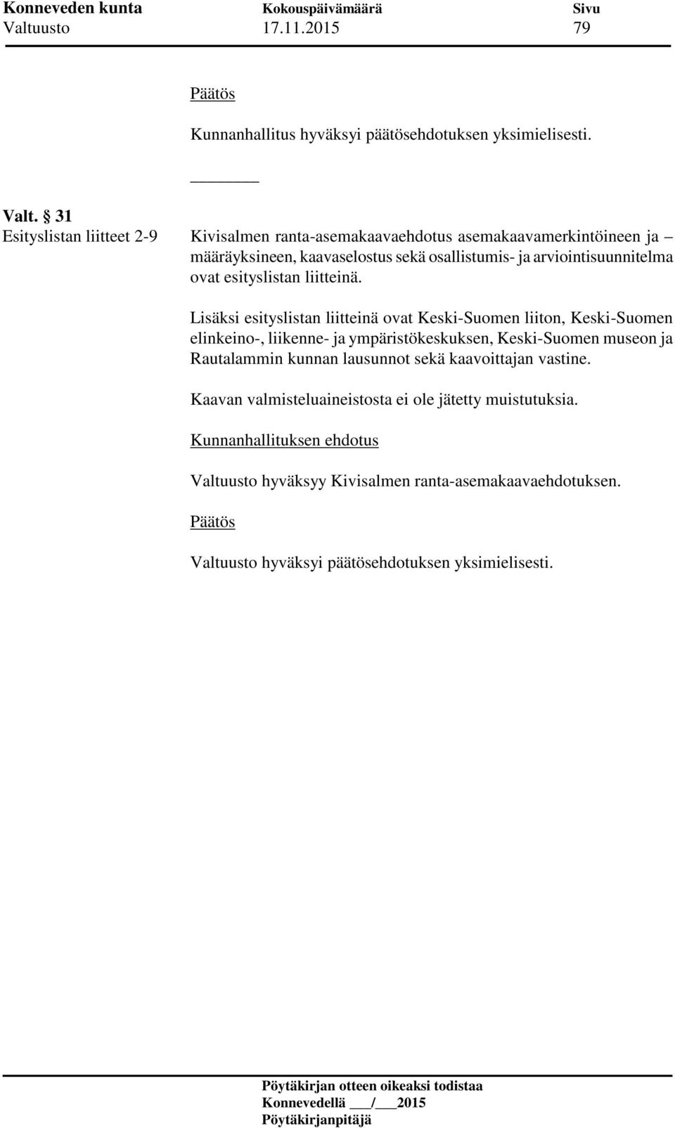 arviointisuunnitelma ovat esityslistan liitteinä.
