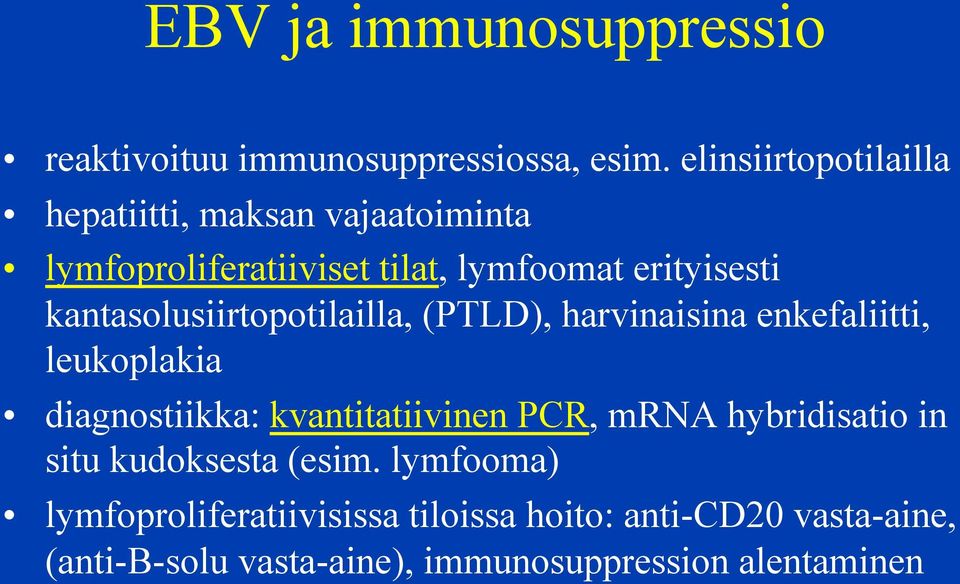 kantasolusiirtopotilailla, (PTLD), harvinaisina enkefaliitti, leukoplakia diagnostiikka: kvantitatiivinen PCR,