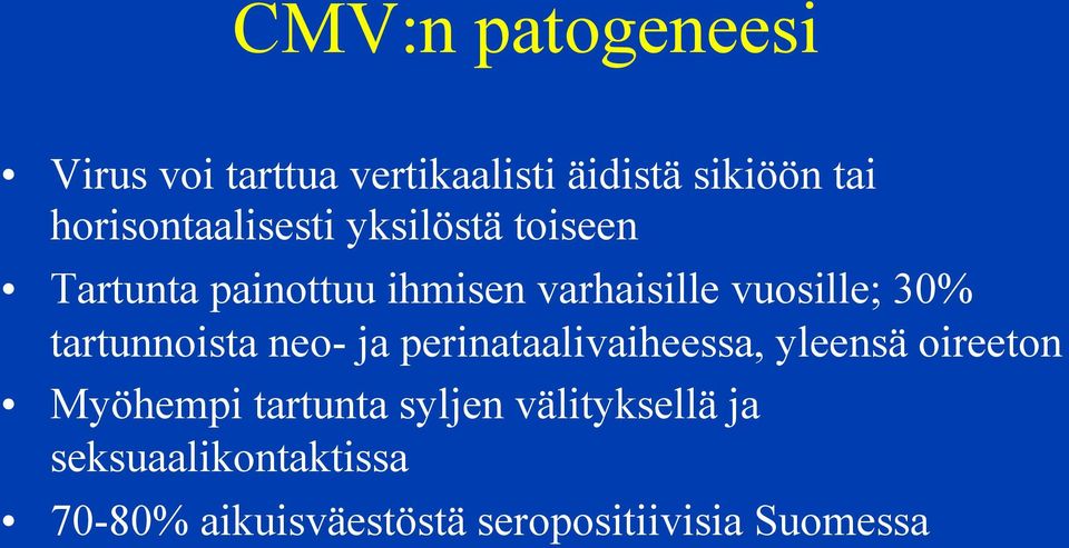 vuosille; 30% tartunnoista neo- ja perinataalivaiheessa, yleensä oireeton Myöhempi