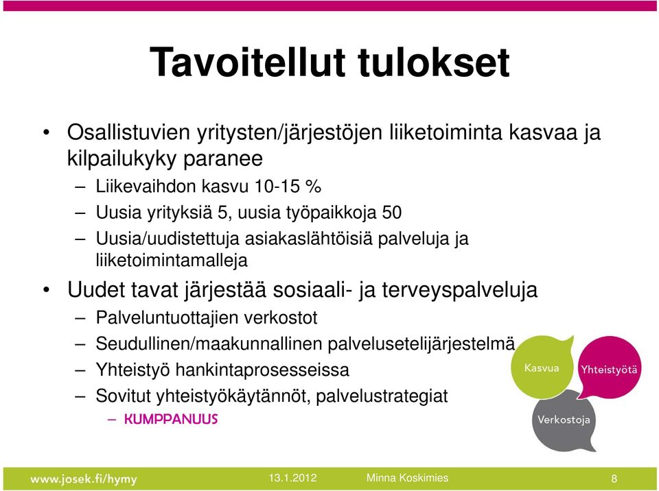 liiketoimintamalleja Uudet tavat järjestää sosiaali- ja terveyspalveluja Palveluntuottajien verkostot