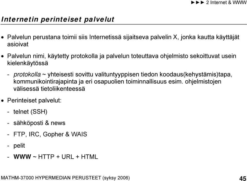 koodaus(kehystämis)tapa, kommunikointirajapinta ja eri osapuolien toiminnallisuus esim.