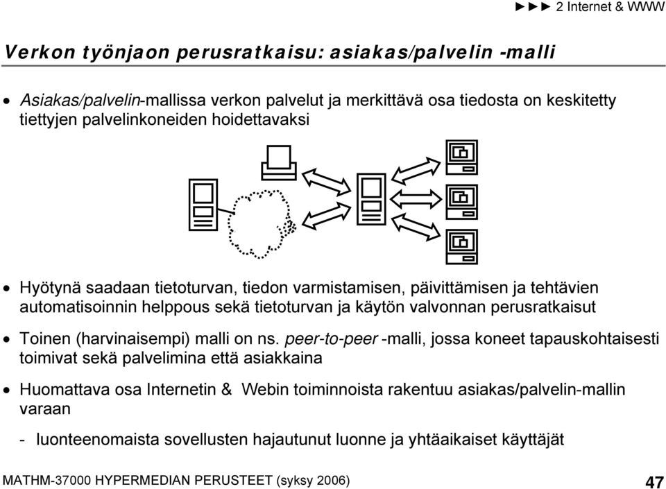 Toinen (harvinaisempi) malli on ns.