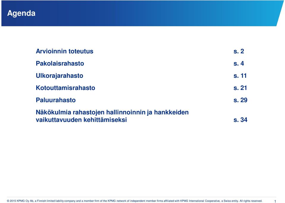 29 Näkökulmia rahastojen hallinnoinnin ja hankkeiden vaikuttavuuden kehittämiseksi s.