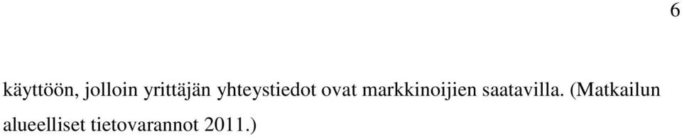 markkinoijien saatavilla.