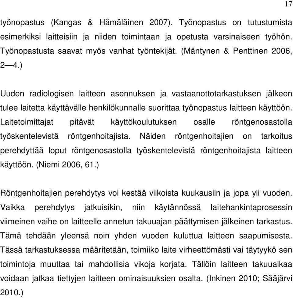 Laitetoimittajat pitävät käyttökoulutuksen osalle röntgenosastolla työskentelevistä röntgenhoitajista.