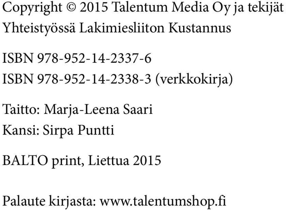 978-952-14-2338-3 (verkkokirja) Taitto: Marja-Leena Saari