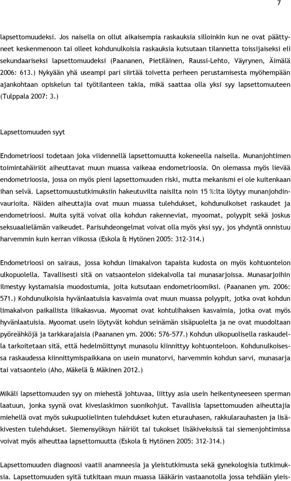 lapsettomuudeksi (Paananen, Pietiläinen, Raussi-Lehto, Väyrynen, Äimälä 26: 613.