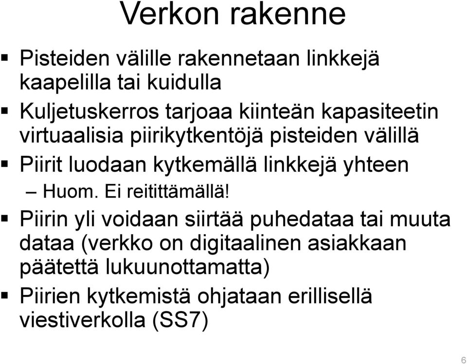 linkkejä yhteen Huom. Ei reitittämällä!