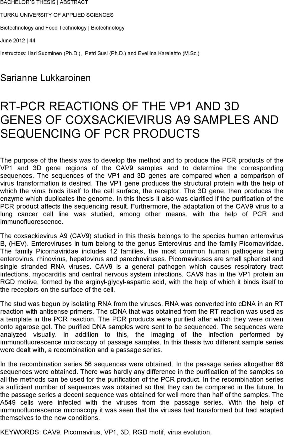PCR products of the VP1 and 3D gene regions of the CAV9 samples and to determine the corresponding sequences.