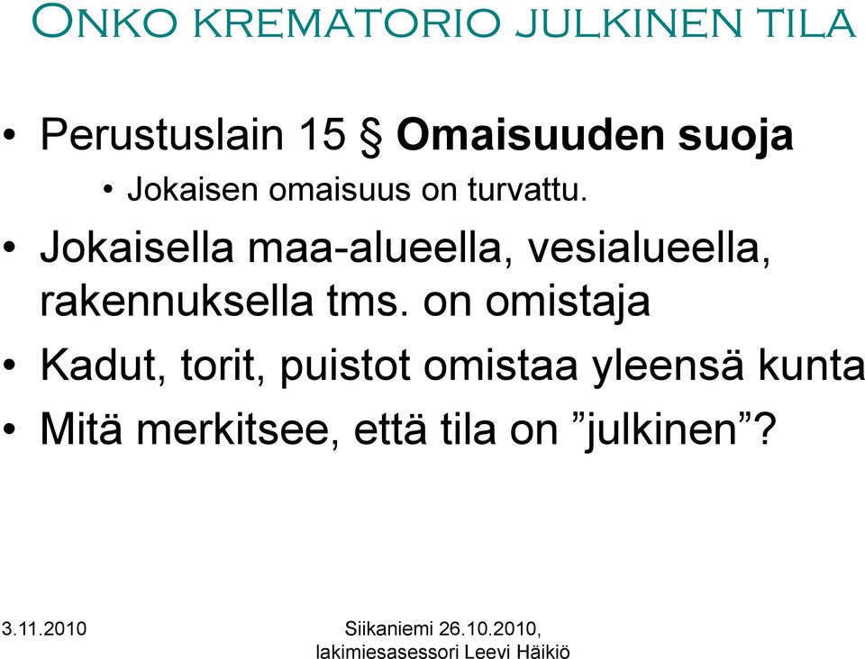 Jokaisella maa-alueella, vesialueella, rakennuksella tms.