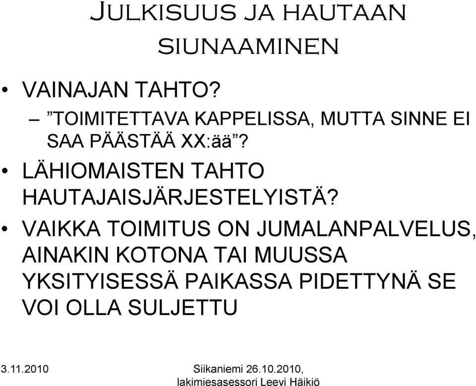 XX:ää? LÄHIOMAISTEN TAHTO HAUTAJAISJÄRJESTELYISTÄ?