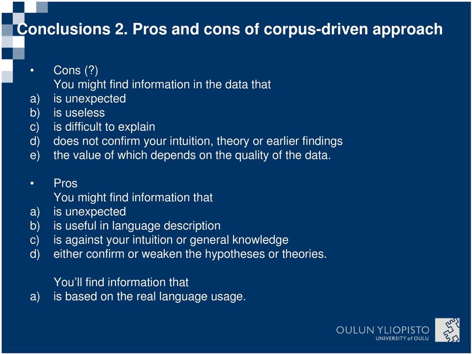 intuition, theory or earlier findings e) the value of which depends on the quality of the data.