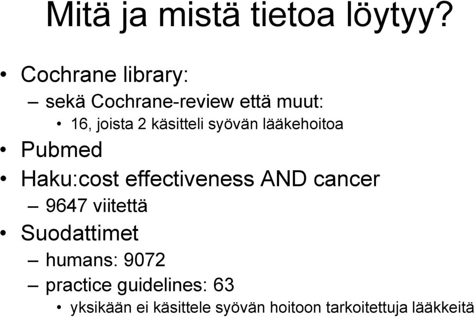 käsitteli syövän lääkehoitoa Pubmed Haku:cost effectiveness AND cancer