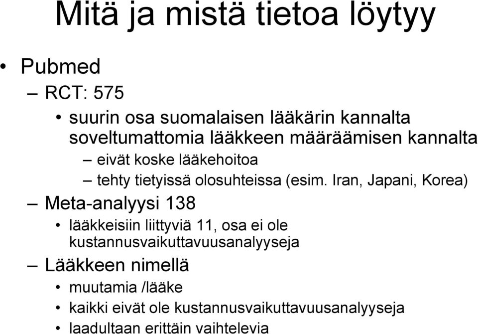 Iran, Japani, Korea) Meta-analyysi 138 lääkkeisiin liittyviä 11, osa ei ole