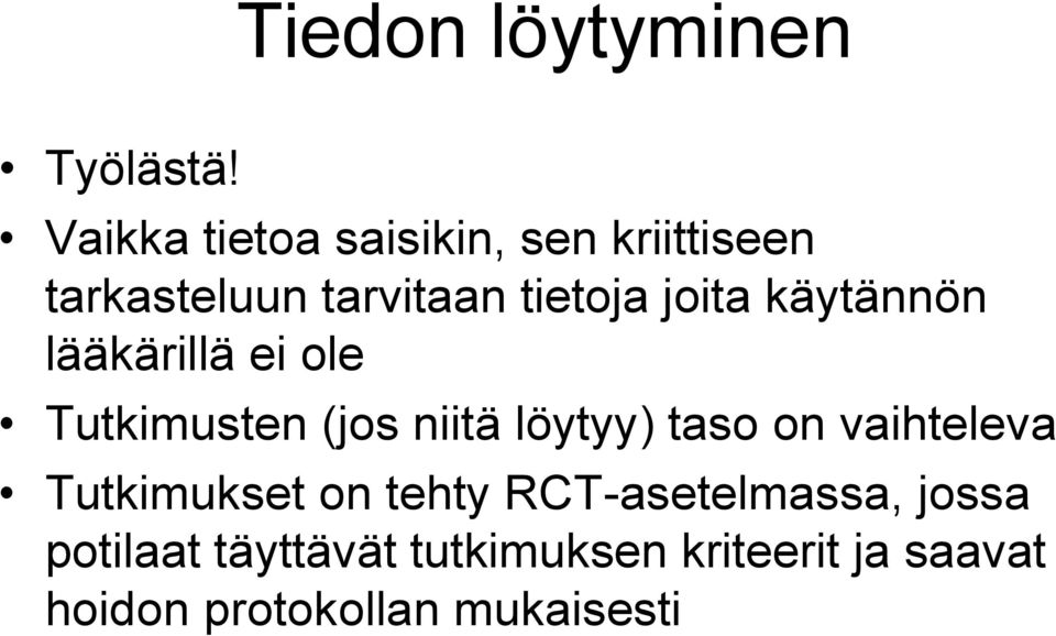 käytännön lääkärillä ei ole Tutkimusten (jos niitä löytyy) taso on