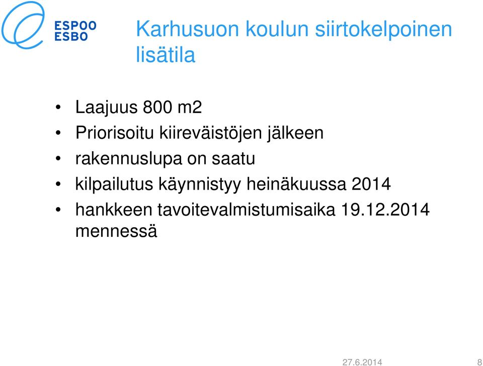 saatu kilpailutus käynnistyy heinäkuussa 2014 hankkeen