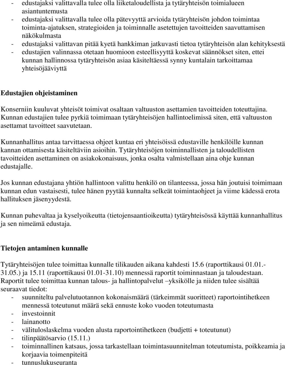 edustajien valinnassa otetaan huomioon esteellisyyttä koskevat säännökset siten, ettei kunnan hallinnossa tytäryhteisön asiaa käsiteltäessä synny kuntalain tarkoittamaa yhteisöjääviyttä Edustajien