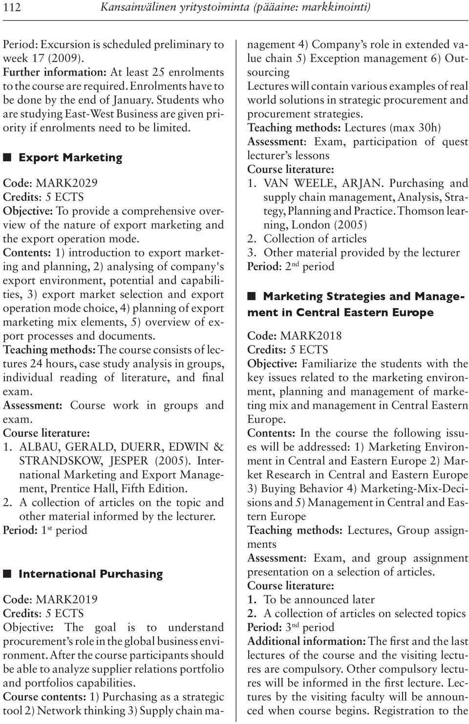 n Export Marketing Code: MARK2029 Objective: To provide a comprehensive overview of the nature of export marketing and the export operation mode.