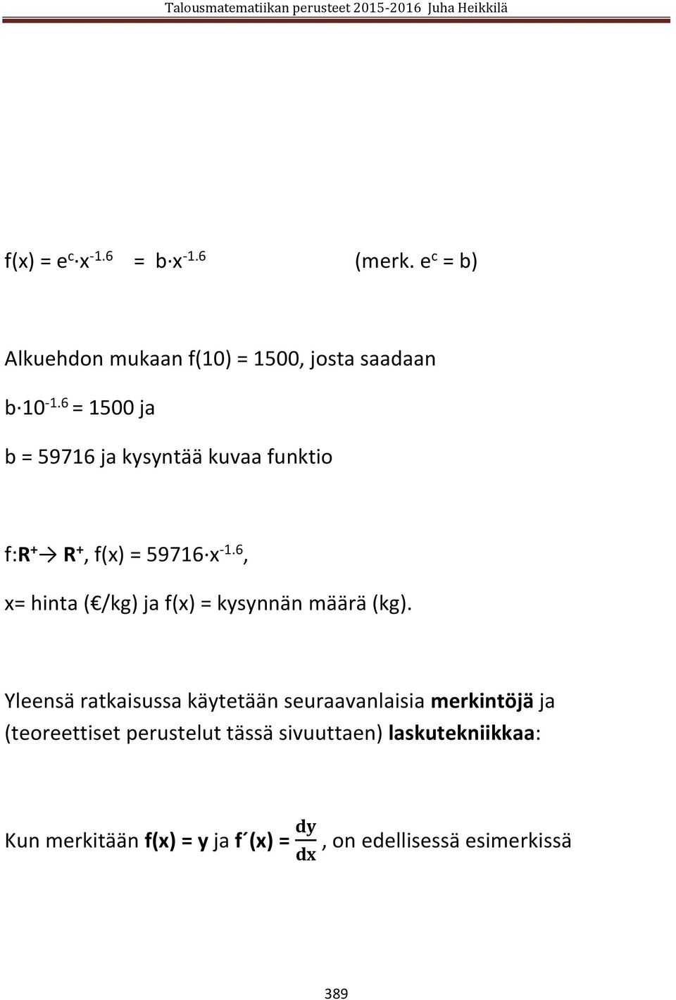 6, x= hinta ( /kg) ja f(x) = kysynnän määrä (kg).